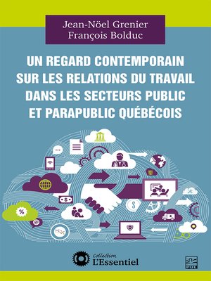 cover image of Un regard contemporain sur les relations du travail dans les secteurs public et parapublic québécois